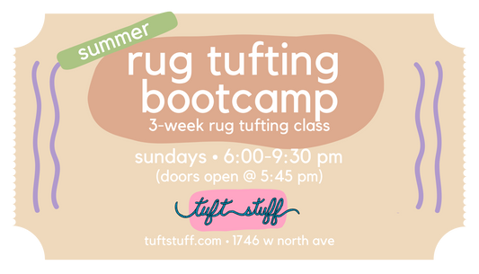 Summer 3-Day Rug Tufting Bootcamp Sundays