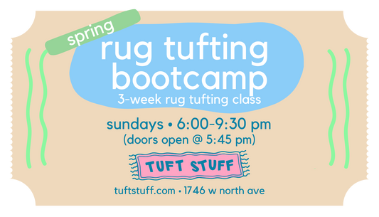 Spring 3-Day Rug Tufting Bootcamp Sundays