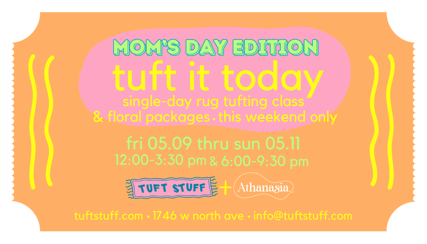 Tuft It Today Rug Making Class: Moms' Edition!