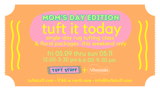 Tuft It Today Rug Making Class: Moms' Edition!