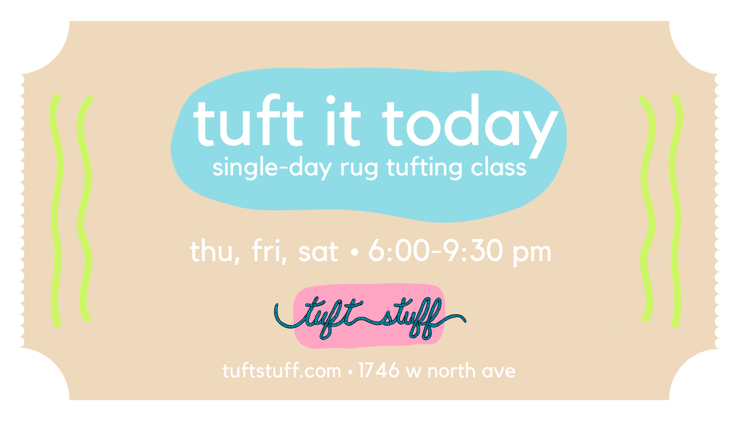 Tuft It Today Rug Tufting Class - July 2024