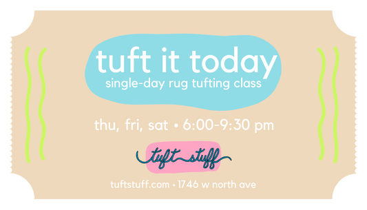 Tuft It Today Rug Tufting Class - June 2024
